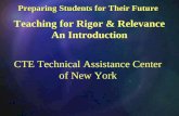 Preparing Students for Their Future Preparing Students for Their Future Teaching for Rigor & Relevance An Introduction CTE Technical Assistance Center.