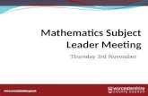 Mathematics Subject Leader Meeting Thursday 3rd November.