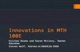 Innovations in MTH 100E Kristen Bieda and Raven McCrory, Teacher Education Steven Wolf, Post-Doc in CREATE for STEM.