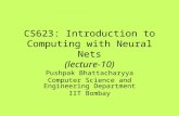 CS623: Introduction to Computing with Neural Nets (lecture-10) Pushpak Bhattacharyya Computer Science and Engineering Department IIT Bombay.