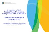 Detection of Soil Freeze/Thaw Processes using SMOS and ELBARA-II Finnish Meteorological Institute (FMI) K. Rautiainen, J. Lemmetyinen, J. Pulliainen, A.
