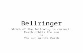 Bellringer Which of the following is correct: Earth orbits the sun or The sun orbits Earth.
