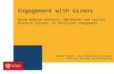 Engagement with Gizmos Using Webinar Sessions, eNotebooks and Lecture Response Systems, to facilitate engagement. Molecular Biology and Biochemistry Gareth.