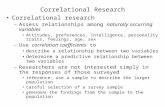 Correlational Research Correlational research –Assess relationships among naturally occurring variables Attitudes, preferences, intelligence, personality.
