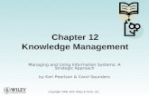Copyright 2006 John Wiley & Sons, Inc. Chapter 12 Knowledge Management Managing and Using Information Systems: A Strategic Approach by Keri Pearlson &