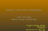 Gravity and Extra Dimensions José Santiago Theory Group (Fermilab) APS April meeting, Session Y4 (Gravity and Cosmology) Jacksonville (FL) April 14-17,