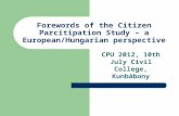 Forewords of the Citizen Parcitipation Study – a European/Hungarian perspective CPU 2012, 10th July Civil College, Kunbábony.