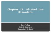 Chapter 15: Alcohol Use Disorders Lara A. Ray Kelly E. Courtney Guadalupe A. Bacio.