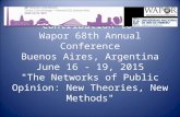 Contribution to Wapor 68th Annual Conference Buenos Aires, Argentina June 16 - 19, 2015 "The Networks of Public Opinion: New Theories, New Methods"