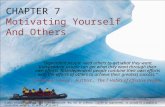 CHAPTER 7 Motivating Yourself And Others “Dependent people need others to get what they want. Independent people can get what they want through their own.