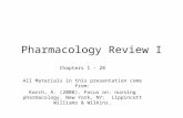 Pharmacology Review I Chapters 1 - 28 All Materials in this presentation come from: Karch, A. (2008). Focus on: nursing pharmacology. New York, NY: Lippincott.