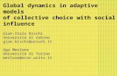 Global dynamics in adaptive models of collective choice with social influence Gian-Italo Bischi Università di Urbino gian.bischi@uniurb.it Ugo Merlone.