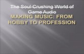 The Soul-Crushing World of Game Audio. Andrew Aversa (Monkey Island 2: Special Edition) Jillian Aversa (God of War: Ghost of Sparta) Jimmy Hinson (Mass.