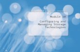 Module 10 Configuring and Managing Storage Technologies.