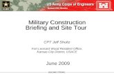 Kansas City District June 2009 Military Construction Briefing and Site Tour CPT Jeff Shultz Fort Leonard Wood Resident Office, Kansas City District, USACE.