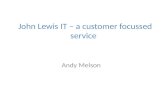 John Lewis IT – a customer focussed service Andy Melson.