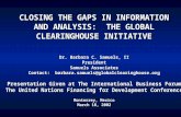 CLOSING THE GAPS IN INFORMATION AND ANALYSIS: THE GLOBAL CLEARINGHOUSE INITIATIVE Dr. Barbara C. Samuels, II President Samuels Associates Contact: barbara.samuels@globalclearinghouse.org.