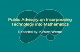 Public Advisory on Incorporating Technology into Mathematics Reported by: Kirsten Werne.