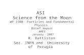 ASI Science from the Moon WP 1500 Particles and Fundamental Physics Brief Report AMES January 2007 R. Battiston Sez. INFN and University of Perugia.