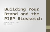 Building Your Brand and the PIEP Biosketch Andrew Green, PhD UC Berkeley.