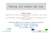 “Being ill makes me sad” Huon Gray National Clinical Director for Cardiac Care, NHS England Consultant Cardiologist, University Hospital of Southampton.
