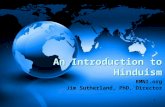 An Introduction to Hinduism 1 RMNI.org Jim Sutherland, PhD, Director.