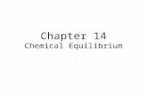 Chapter 14 Chemical Equilibrium.. The Equilibrium State Chemical equilibrium is the state reached when the concentrations of the products and reactants.