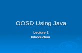 OOSD Using Java Lecture 1 Introduction. 8/19/04introduction2 Introduction  IST 350 – Tools & CSC 485 – OOD?  Software Development vs. Programming