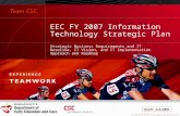 9/4/2015 2:56:23 AM EEC IT Strategic Plan Deliverable #1 EEC FY 2007 Information Technology Strategic Plan Strategic Business Requirements and IT Baseline,