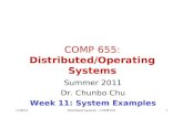 COMP 655: Distributed/Operating Systems Summer 2011 Dr. Chunbo Chu Week 11: System Examples 9/4/20151Distributed Systems - COMP 655.