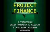 PROJECT FINANCE R VENKATESH CHIEF MANAGER & FACULTY STATE BANK ACADEMY GURGAON.