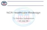 NCR Healthcare Redesign Tri-Service Symposium 13 July 06.