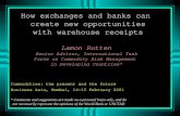 How exchanges and banks can create new opportunities with warehouse receipts Lamon Rutten Senior Advisor, International Task Force on Commodity Risk Management.