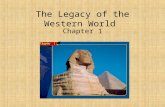 The Legacy of the Western World Chapter 1 The Legacy of the Western World Chapter 1 Section 1: The First Civilizations.