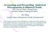 Accounting and Reconciling Statistical Discrepancies in Bilateral Trade: The Case of China, Hong Kong, and their Major Trading Partners Zhi Wang United.