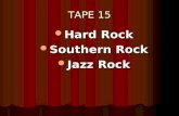 TAPE 15 Hard Rock Hard Rock Southern Rock Southern Rock Jazz Rock Jazz Rock.