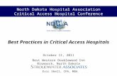 Best Practices in Critical Access Hospitals October 11, 2011 Best Western Doublewood Inn Bismarck, North Dakota Eric Shell, CPA, MBA North Dakota Hospital.