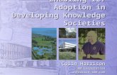 Enabling ICT Adoption in Developing Knowledge Societies Colin Harrison IBM Corporation ch@zurich.ibm.com.