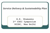 Service Delivery & Sustainability Plan B.R. Shamanna 2 nd COSI Symposium VEIRC, New Delhi.