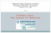 Primary Care: The Future of Medicine Empowering Future Physicians Conference American Student Medical Association UT School of Medicine, San Antonio October.