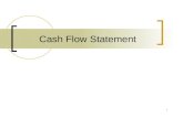 1 Cash Flow Statement. 2 Cash flow statement Taxation paid Cash to/ from sources of financing Cash to/ from operating activities Cash to / from investing.