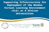 An Evaluation of the Supporting Infrastructure for Deployment of the Moodle Virtual Learning Environment (VLE) at 8 African Universities Brenda Mallinson.