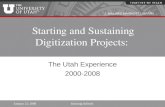 J. WILLARD MARRIOTT LIBRARY January 23, 2008Kenning Arlitsch Starting and Sustaining Digitization Projects: The Utah Experience 2000-2008.