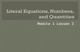 Module 1 Lesson 2. A Literal Equation is an equation with two or more variables. You can "rewrite" a literal equation to isolate any one of the variables.