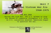 Unit 7 The Vietnam War Era 1960-1975 THE BIG IDEA During the Cold War, the U.S. wished to stop the spread of communism throughout S.E. Asia. As U.S. casualties.