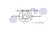 1 LOGIC DESIGN EENG 210/CS 230/Phys 319 section 02 Dr. Ihab Talkhan.