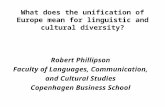 What does the unification of Europe mean for linguistic and cultural diversity? Robert Phillipson Faculty of Languages, Communication, and Cultural Studies.