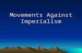 Movements Against Imperialism. Last Time You learned about how some lands became colonies of other European countries. Do you think these colonies wanted.