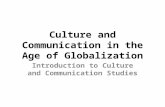 Culture and Communication in the Age of Globalization Introduction to Culture and Communication Studies.