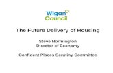 The Future Delivery of Housing Steve Normington Director of Economy Confident Places Scrutiny Committee.